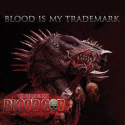 Blood God : Blood Is My Trademark